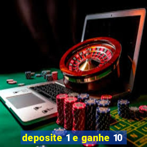 deposite 1 e ganhe 10